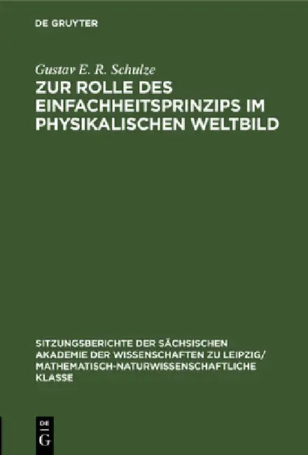 Zur Rolle Des Einfachheitsprinzips Im Physikalischen Weltbild by Gustav E. R. Schulze