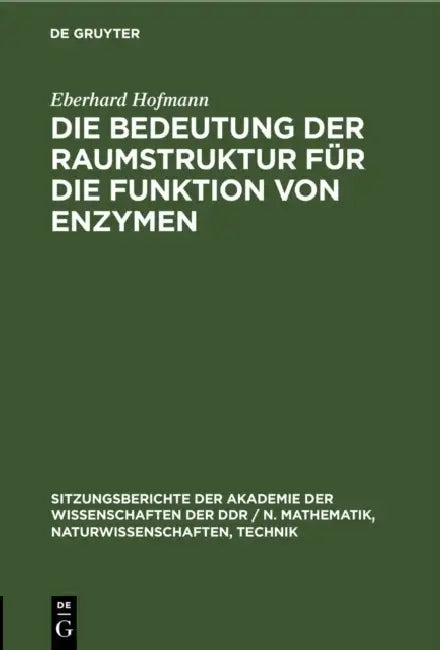 Die Bedeutung Der Raumstruktur Für Die Funktion Von Enzymen by Eberhard Hofmann