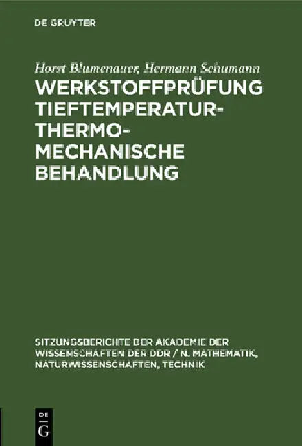 Werkstoffprüfung Tieftemperatur - Thermo-Mechanische Behandlung: Vorträge by Horst Blumenauer, Hermann Schumann