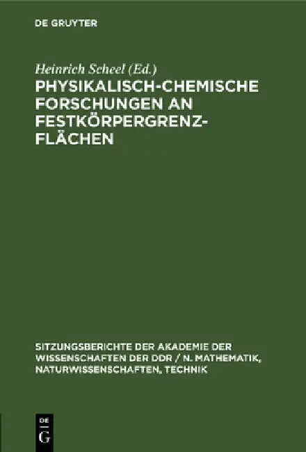 Physikalisch-Chemische Forschungen an Festkörpergrenzflächen by Heinrich Scheel
