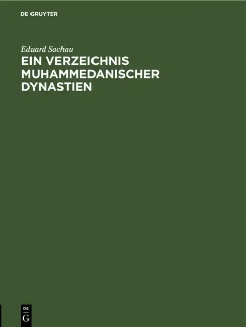 Ein Verzeichnis Muhammedanischer Dynastien: Einzelausgabe by Eduard Sachau