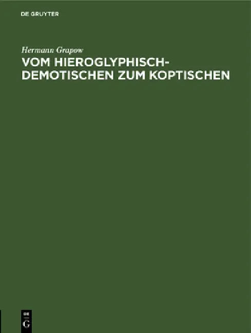 Vom Hieroglyphisch-Demotischen Zum Koptischen: Ein Beitrag Zur Ägyptischen Sprachgeschichte by Hermann Grapow