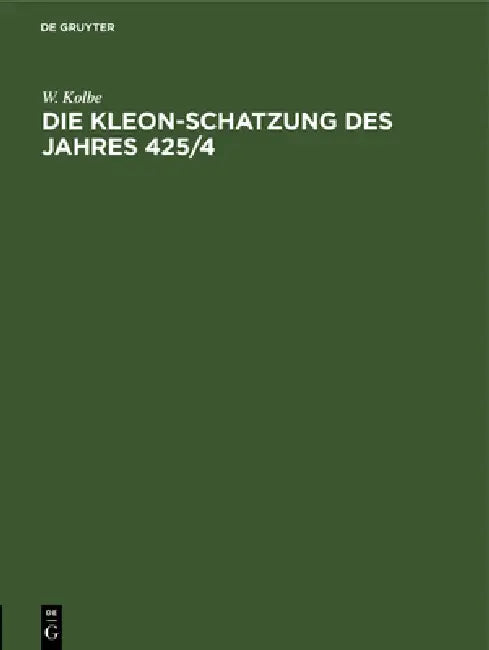 Die Kleon-Schatzung Des Jahres 425/4 by W. Kolbe