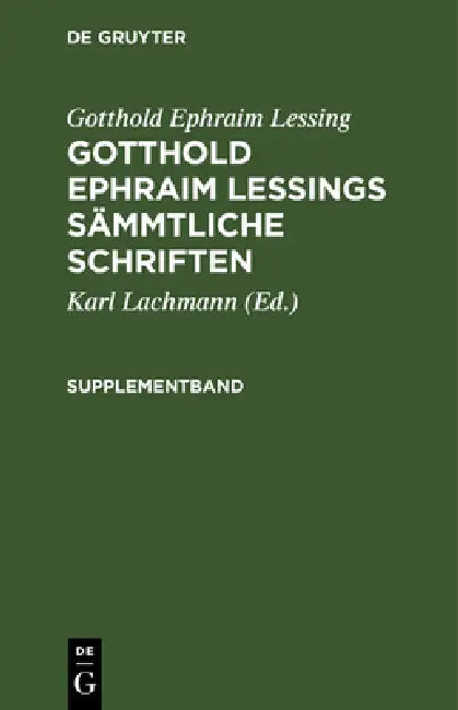 Gotthold Ephraim Lessing: Gotthold Ephraim Lessings Sämmtliche Schriften. Supplementband by Karl Lachmann, Gotthold Ephraim Lessing