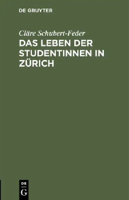 Das Leben Der Studentinnen in Zürich by Cläre Schubert-Feder