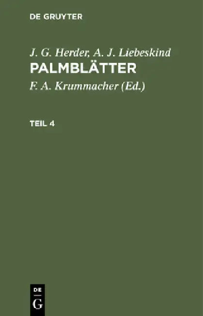 J. G. Herder; A. J. Liebeskind: Palmblätter. Teil 4 by F. A. Krummacher, J. G. Herder, A. J. Liebeskind