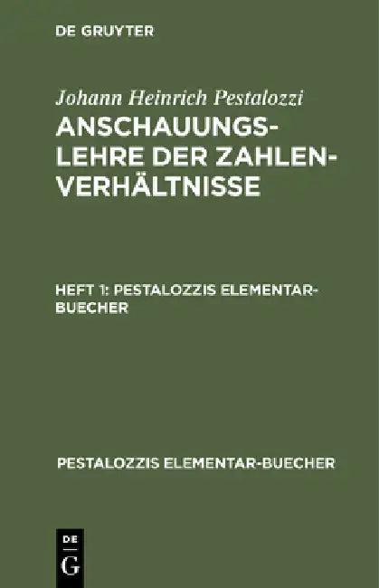Johann Heinrich Pestalozzi: Anschauungslehre Der Zahlenverhältnisse. Heft 1 by Johann Heinrich Pestalozzi