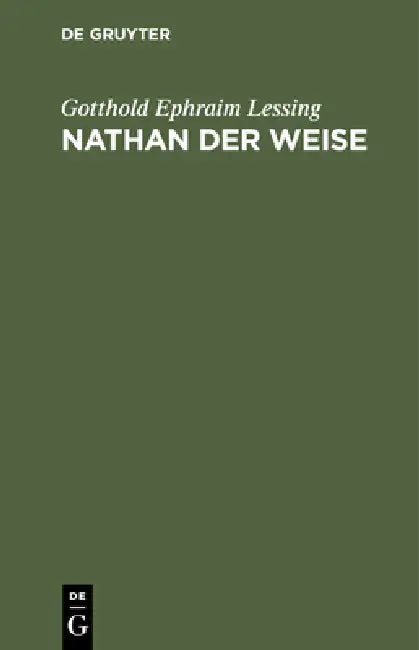 Nathan Der Weise: Ein Dramatisches Gedicht, in Fünf Aufzügen by Gotthold Ephraim Lessing