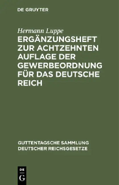 Ergänzungsheft Zur Achtzehnten Auflage Der Gewerbeordnung Für Das Deutsche Reich by Hermann Luppe, Karl Flesch, Friedrich Hiller