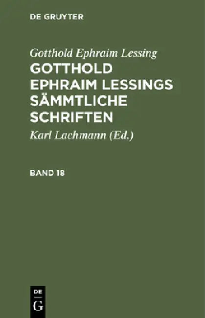 Gotthold Ephraim Lessing: Gotthold Ephraim Lessings Sämmtliche Schriften. Band 18 by Karl Lachmann, Gotthold Ephraim Lessing