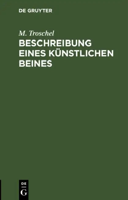 Beschreibung Eines Künstlichen Beines by M. Troschel