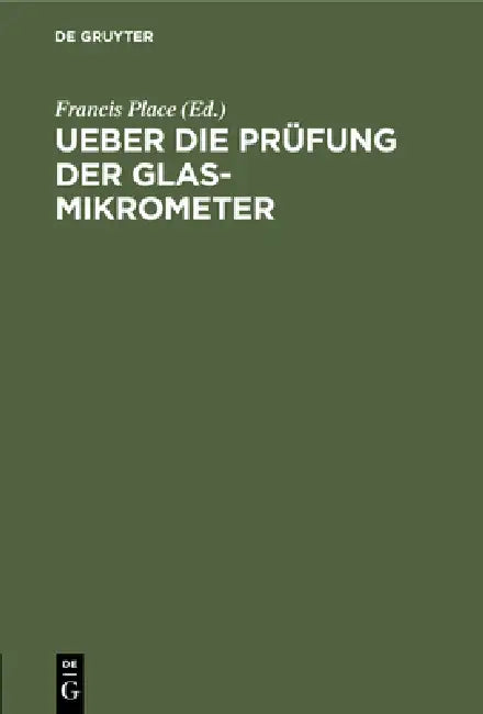 Ueber Die Prüfung Der Glas-Mikrometer by Francis Place