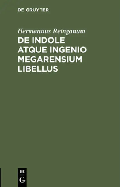 de Indole Atque Ingenio Megarensium Libellus by Hermannus Reinganum