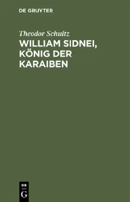 William Sidnei, König Der Karaiben: Eine Romantische Skizze by Theodor Schultz