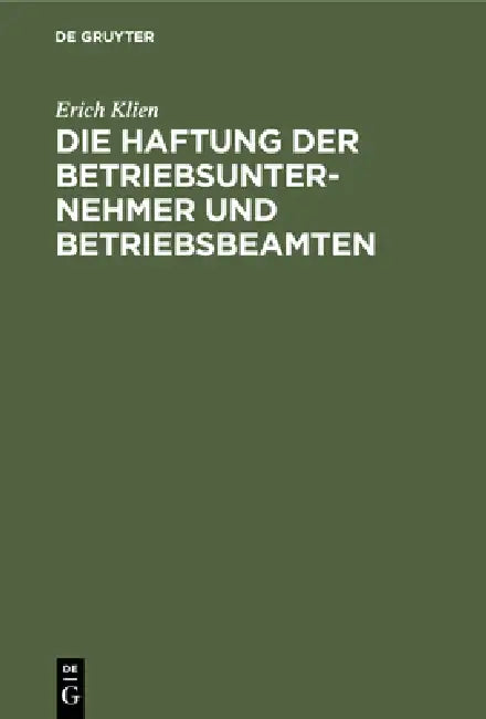 Die Haftung Der Betriebsunternehmer Und Betriebsbeamten: Nach §135 Des Gewerbe-Unfallversicherungsgesetzes by Erich Klien