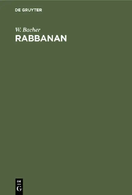 Rabbanan: Die Gelehrten Der Tradition by W. Bacher