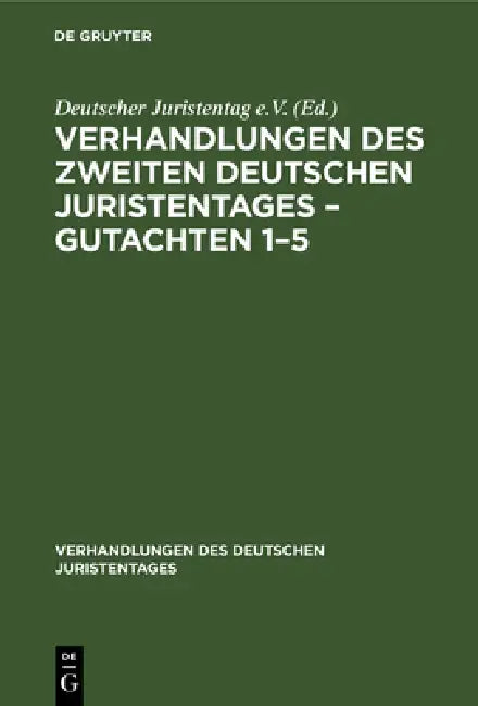 Verhandlungen Des Zweiten Deutschen Juristentages - Gutachten 1-5 by No Contributor