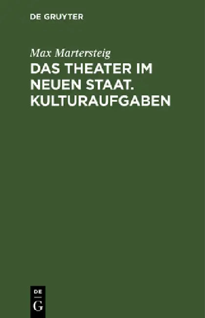 Das Theater Im Neuen Staat. Kulturaufgaben: Zwei Reden Zur Zeit by Max Martersteig