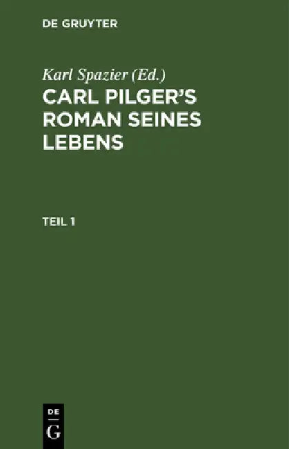 Carl Pilger's Roman Seines Lebens. Teil 1 by Karl Spazier