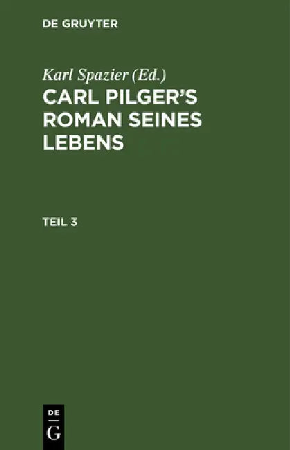 Carl Pilger's Roman Seines Lebens. Teil 3 by Karl Spazier