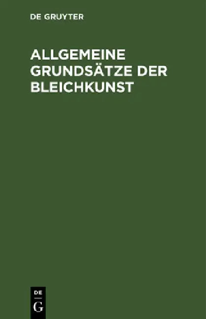 Allgemeine Grundsätze Der Bleichkunst: Oder Theoretische Und Praktische Anleitung Zum Bleichen Des Flachses, Der Baumwolle, Der Wolle Und Seide, So Wi by Sigismund Friedrich Hermbstädt