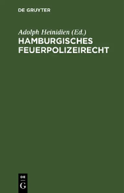 Hamburgisches Feuerpolizeirecht: Sonderteil: Der Hafen Von Hamburg by Hamburger Feuerkasse Hamburg, Adolph Heinichen