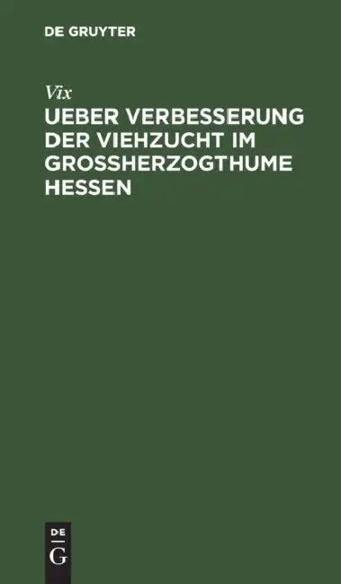 Ueber Verbesserung Der Viehzucht Im Großherzogthume Hessen by VIX
