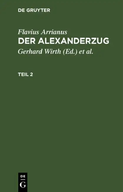Flavius Arrianus: Der Alexanderzug. Teil 2 by Gerhard Wirth, Oskar Von Hinüber, Flavius Arrianus
