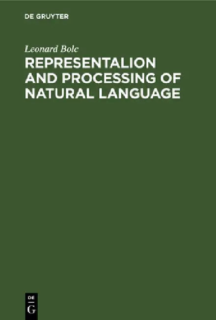Representalion and Processing of Natural Language by Leonard Bolc