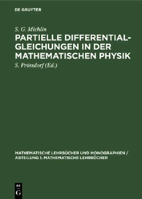 Partielle Differentialgleichungen in Der Mathematischen Physik by S. G. Michlin, S. Prössdorf
