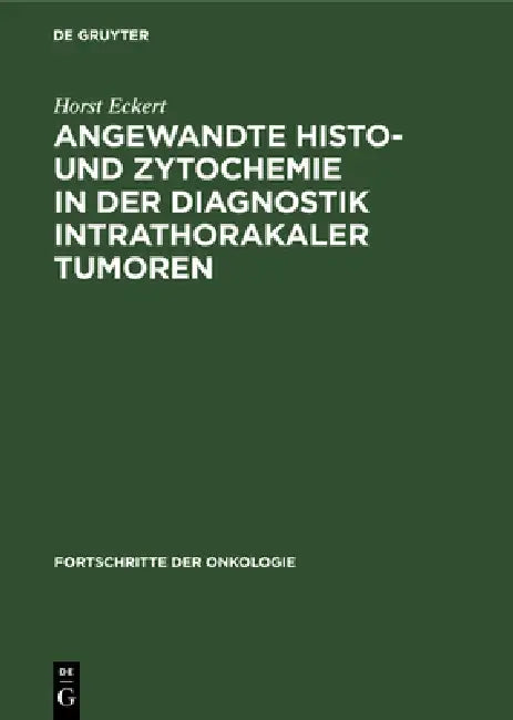 Angewandte Histo- Und Zytochemie in Der Diagnostik Intrathorakaler Tumoren by Horst Eckert