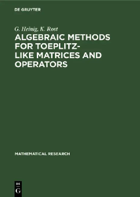 Algebraic Methods for Toeplitz-Like Matrices and Operators by G. Heinig, K. Rost