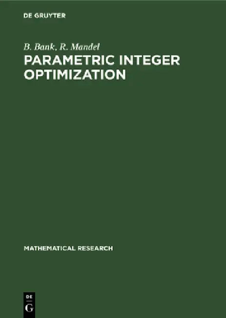 Parametric Integer Optimization by B. Bank, R. Mandel