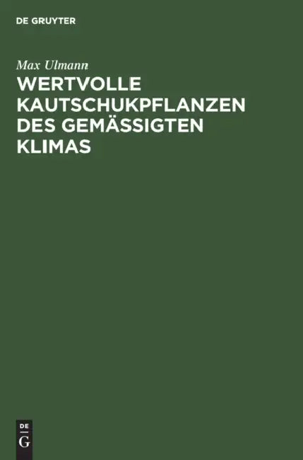 Wertvolle Kautschukpflanzen Des Gemässigten Klimas by Max Ulmann