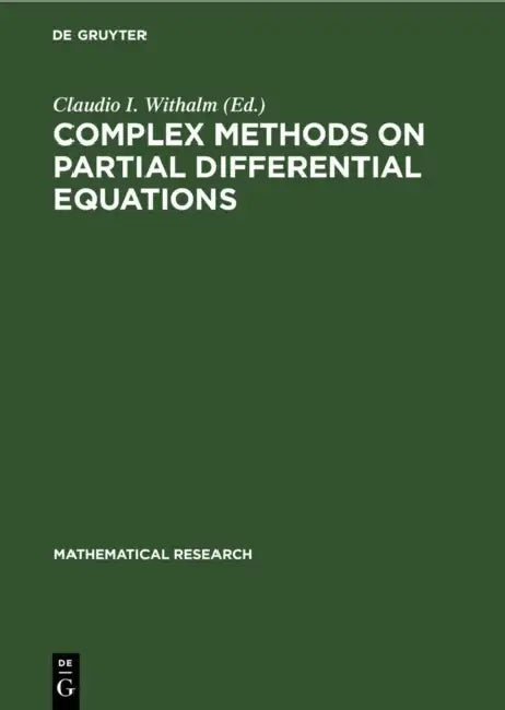 Complex Methods on Partial Differential Equations by Claudio I. Withalm