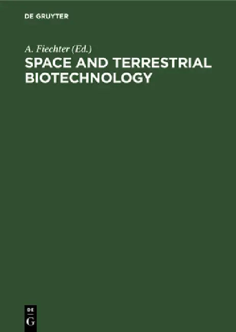 Space and Terrestrial Biotechnology by A. Fiechter