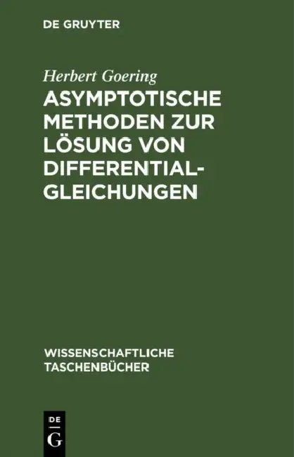 Asymptotische Methoden Zur Lösung Von Differentialgleichungen by Herbert Goering