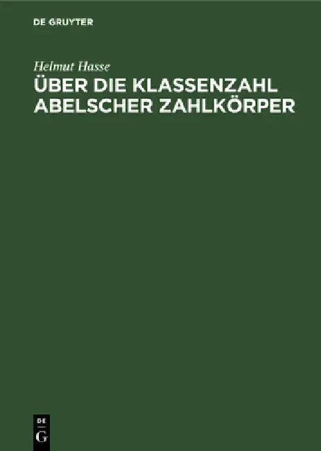 Über Die Klassenzahl Abelscher Zahlkörper by Helmut Hasse, Jacques Martinet