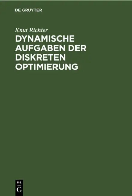 Dynamische Aufgaben Der Diskreten Optimierung by Knut Richter