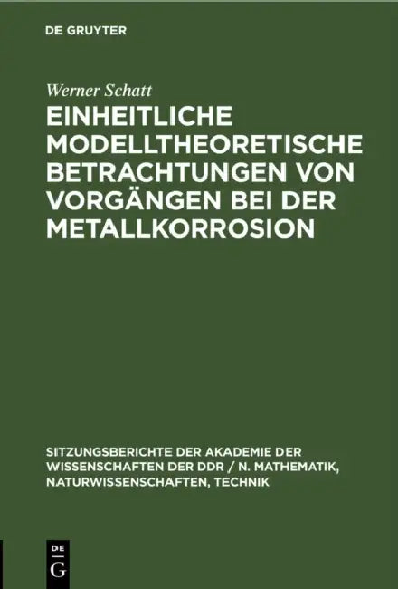 Einheitliche Modelltheoretische Betrachtungen Von Vorgängen Bei Der Metallkorrosion by Wolfgang Forker, Hartmut Worch, Dietmar Rahner