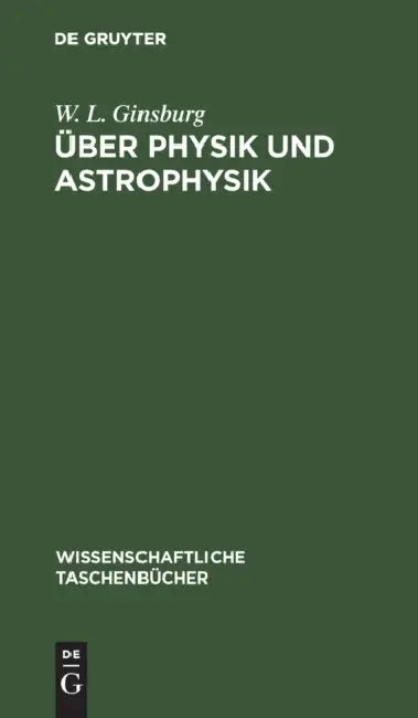 Über Physik Und Astrophysik: Ausgewählte Fundamentale Probleme by W. L. Ginsburg