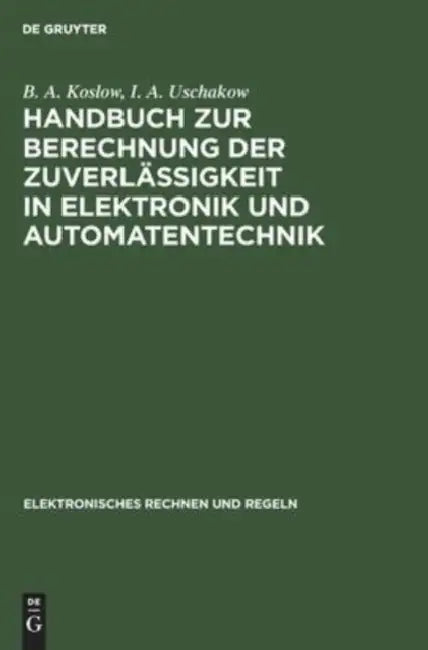 Handbuch Zur Berechnung Der Zuverlässigkeit in Elektronik Und Automatentechnik by B. A. Koslow, I. A. Uschakow