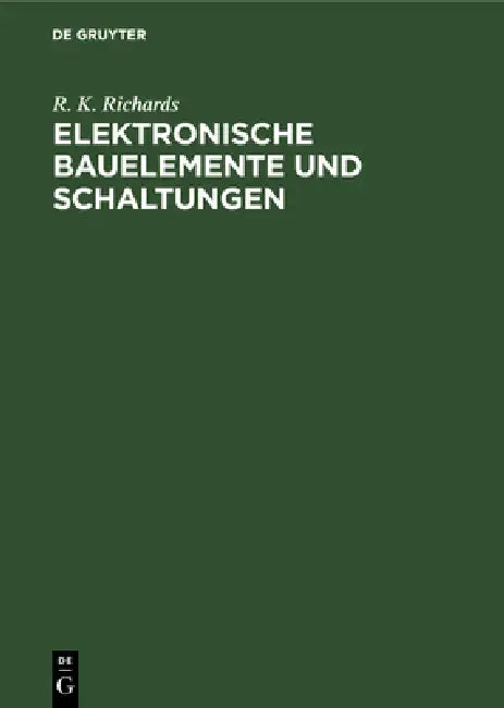 Elektronische Bauelemente Und Schaltungen by R. K. Richards, Uwe Frühauf