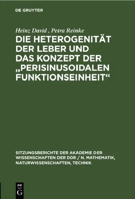 Die Heterogenität Der Leber Und Das Konzept Der "Perisinusoidalen Funktionseinheit" by Heinz David, Petra Reinke