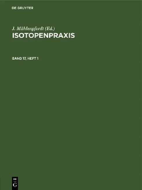 Isotopenpraxis. Band 17, Heft 1 by J. Mühlenpfordt