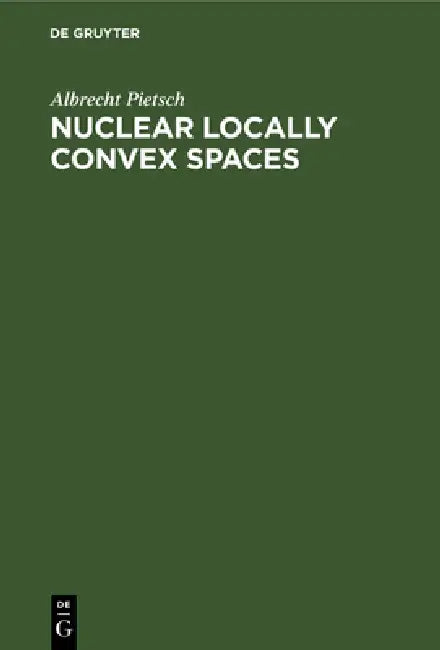 Nuclear Locally Convex Spaces by Albrecht Pietsch