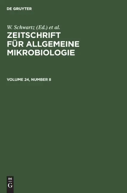 Zeitschrift Für Allgemeine Mikrobiologie. Volume 24, Number 8 by W. Schwartz, U. Taubeneck