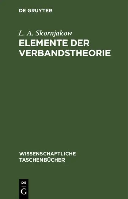 Elemente Der Verbandstheorie by L. A. Skornjakow