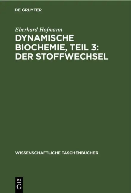 Dynamische Biochemie, Teil 3: Der Stoffwechsel by Eberhard Hofmann