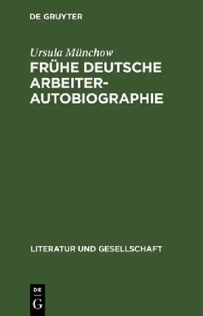 Frühe Deutsche Arbeiterautobiographie by Ursula Münchow